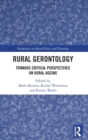 Rural Gerontology : Towards Critical Perspectives on Rural Ageing - Book