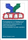 Compliance or Defiance? : Assessing the Implementation of Policy Prescriptions for Commercialization by Water Operators - Book