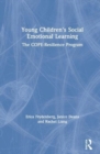 Young Children's Social Emotional Learning : The COPE-Resilience Program - Book