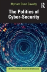 The Politics of Cyber-Security - Book