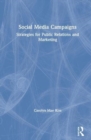 Social Media Campaigns : Strategies for Public Relations and Marketing - Book