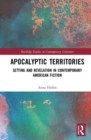 Apocalyptic Territories : Setting and Revelation in Contemporary American Fiction - Book