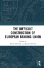 The Difficult Construction of European Banking Union - Book