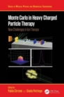Monte Carlo in Heavy Charged Particle Therapy : New Challenges in Ion Therapy - Book