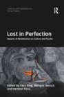 Lost in Perfection : Impacts of Optimisation on Culture and Psyche - Book