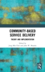 Community-Based Service Delivery : Theory and Implementation - Book