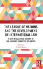 The League of Nations and the Development of International Law : A New Intellectual History of the Advisory Committee of Jurists - Book