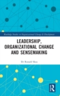 Leadership, Organizational Change and Sensemaking - Book