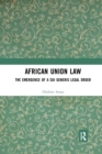 African Union Law : The Emergence of a Sui Generis Legal Order - Book