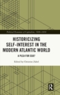 Historicizing Self-Interest in the Modern Atlantic World : A Plea for Ego? - Book