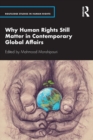 Why Human Rights Still Matter in Contemporary Global Affairs - Book