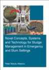 Novel Concepts, Systems and Technology for Sludge Management in Emergency and Slum Settings - Book