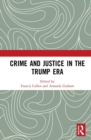 Crime and Justice in the Trump Era - Book