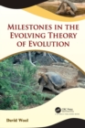 Milestones in the Evolving Theory of Evolution - Book