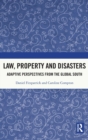 Law, Property and Disasters : Adaptive Perspectives from the Global South - Book