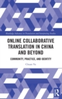 Online Collaborative Translation in China and Beyond : Community, Practice, and Identity - Book