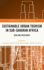 Sustainable Urban Tourism in Sub-Saharan Africa : Risk and Resilience - Book