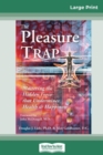 The Pleasure Trap (16pt Large Print Edition) - Book