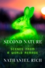 Second Nature : Scenes from a World Remade - Book