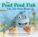 The Pout-Pout Fish, Far, Far from Home - Book