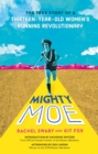 Mighty Moe : The True Story of a Thirteen-Year-Old Women's Running Revolutionary - Book