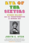 Eye of the Sixties : Richard Bellamy and the Transformation of Modern Art - Book