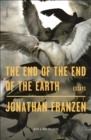 The End of the End of the Earth : Essays - eBook