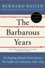 The Barbarous Years : The Peopling of British North America--The Conflict of Civilizations, 1600-1675 - Book