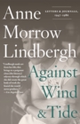 Against Wind and Tide : Letters and Journals, 1947-1986 - Book