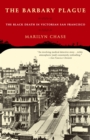 The Barbary Plague : The Black Death in Victorian San Francisco - Book