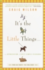 It's the Little Things . . . : An Appreciation of Life's Simple Pleasures - Book