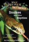 Snakes and Other Reptiles : A Nonfiction Companion to Magic Tree House Merlin Mission #17: A Crazy Day with Cobras - Book