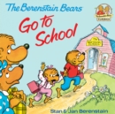 Berenstain Bears Go To School: Read & Listen Edition - eBook