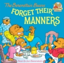 Berenstain Bears Forget Their Manners - eBook