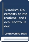 Terrorism: Documents of International and Local Control INDEX - Book