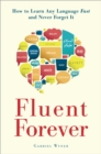 Fluent Forever : How to Learn Any Language Fast and Never Forget It - Book