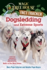Dogsledding and Extreme Sports : A Nonfiction Companion to Magic Tree House Merlin Mission #26: Balto of the Blue Dawn - Book