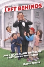 Left Behinds: Abe Lincoln and the Selfie that Saved the Union - eBook