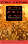 On the Origins of War : And the Preservation of Peace - Book