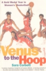 Venus to the Hoop : A Gold Medal Year in Women's Basketball - Book