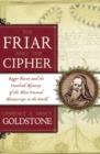 The Friar and the Cipher : Roger Bacon and the Unsolved Mystery of the Most Unusual Manuscript in the World - eBook