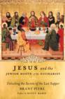 Jesus and the Jewish Roots of the Eucharist - eBook