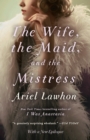 Wife, the Maid, and the Mistress - eBook