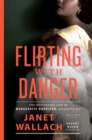 Flirting with Danger : The Mysterious Life of Marguerite Harrison, Socialite Spy - Book
