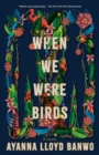 When We Were Birds - eBook