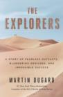 The Explorers : A Story of Fearless Outcasts, Blundering Geniuses, and Impossible Success - eBook