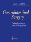 Gastrointestinal Surgery : Pathophysiology and Management - eBook