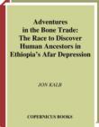 Adventures in the Bone Trade : The Race to Discover Human Ancestors in Ethiopia's Afar Depression - eBook