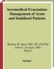 Aeromedical Evacuation : Management of Acute and Stabilized Patients - eBook
