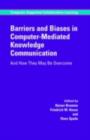 Barriers and Biases in Computer-Mediated Knowledge Communication : And How They May Be Overcome - eBook